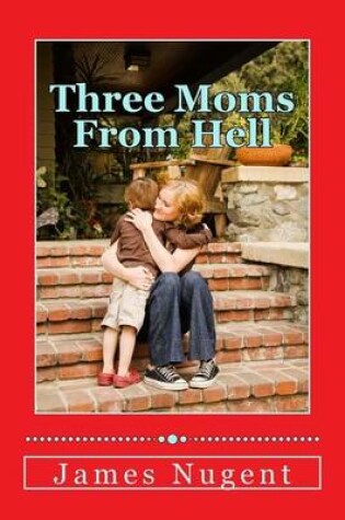 Cover of Three Moms From Hell