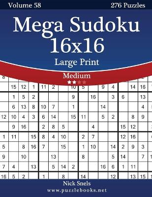 Cover of Mega Sudoku 16x16 Large Print - Medium - Volume 58 - 276 Logic Puzzles