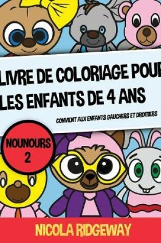 Cover of Livre de coloriage pour les enfants de 4 ans (Nounours 2)