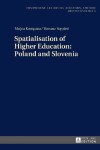 Book cover for Spatialisation of Higher Education: Poland and Slovenia