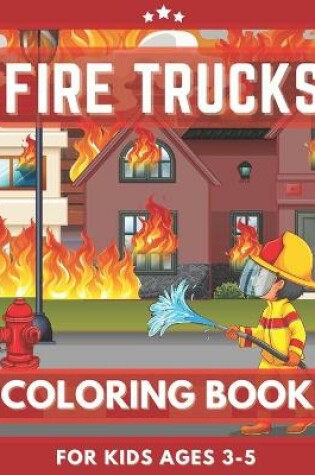 Cover of Fire Trucks Coloring Book For Kids Ages 3-5