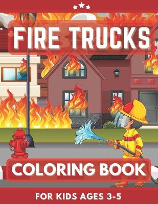 Book cover for Fire Trucks Coloring Book For Kids Ages 3-5