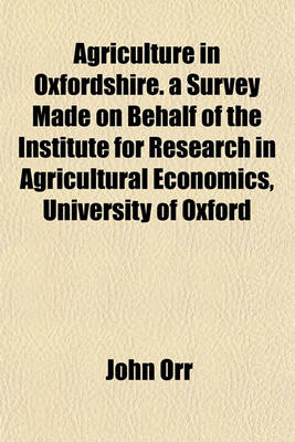 Book cover for Agriculture in Oxfordshire. a Survey Made on Behalf of the Institute for Research in Agricultural Economics, University of Oxford