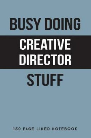 Cover of Busy Doing Creative Director Stuff
