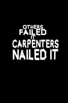 Book cover for Others failed it carpenters nailed it