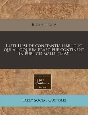 Book cover for Iusti Lipsi de Constantia Libri Duo Qui Alloquium Praecipue Continent in Publicis Malis. (1592)