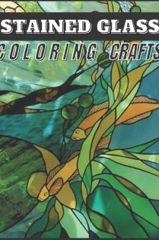 Cover of Stained Glass Coloring Crafts