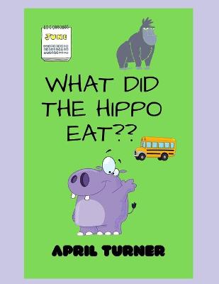 Book cover for what did the hippo eat?