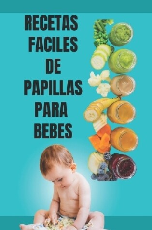 Cover of Recetas de Papillas, Libro Recetas y Menys Bebe, Papillas Para Bebes Libro