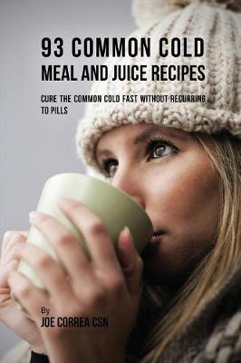 Book cover for 93 Common Cold Meal and Juice Recipes