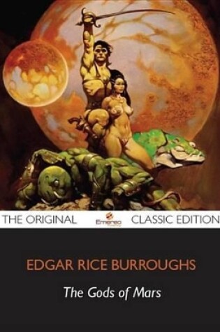 Cover of The Gods of Mars - The Original Classic Edition