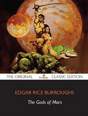 Book cover for The Gods of Mars - The Original Classic Edition