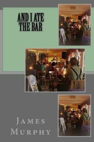 Cover of And I Ate the Bar