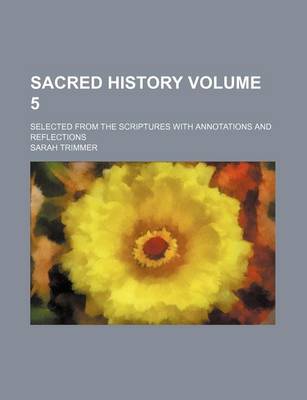 Book cover for Sacred History Volume 5; Selected from the Scriptures with Annotations and Reflections