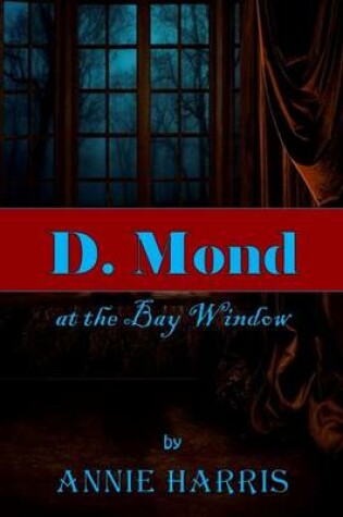 Cover of D. Mond at the Bay Window