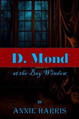 Book cover for D. Mond at the Bay Window