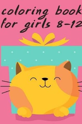 Cover of Coloring Book For Girls 8-12