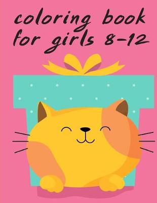 Book cover for Coloring Book For Girls 8-12