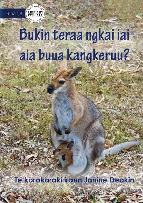 Book cover for Why Do Kangaroos Have A Pouch - Bukin teraa ngkai iai aia buua Kangkeruu? (Te Kiribati)