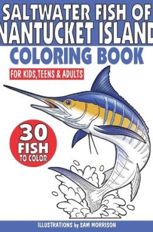 Cover of Saltwater Fish of Nantucket Island Coloring Book for Kids, Teens & Adults