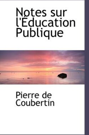 Cover of Notes Sur L'Education Publique