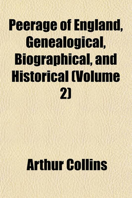 Book cover for Peerage of England, Genealogical, Biographical, and Historical (Volume 2)