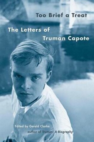 Cover of Too Brief a Treat: The Letters of Truman Capote