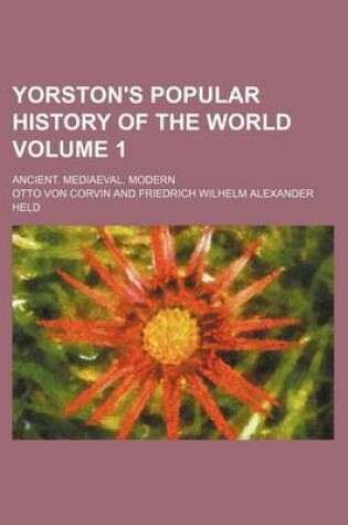 Cover of Yorston's Popular History of the World Volume 1; Ancient. Mediaeval. Modern