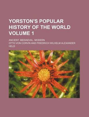 Book cover for Yorston's Popular History of the World Volume 1; Ancient. Mediaeval. Modern