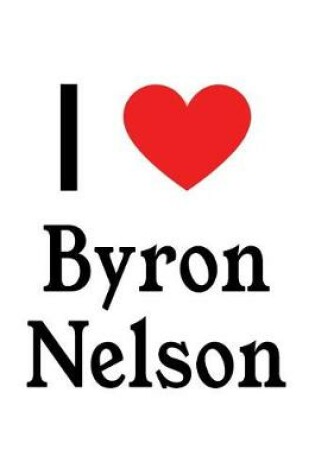 Cover of I Love Byron Nelson