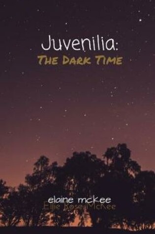 Cover of Juvenilia: The Dark Time
