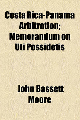 Book cover for Costa Rica-Panama Arbitration; Memorandum on Uti Possidetis