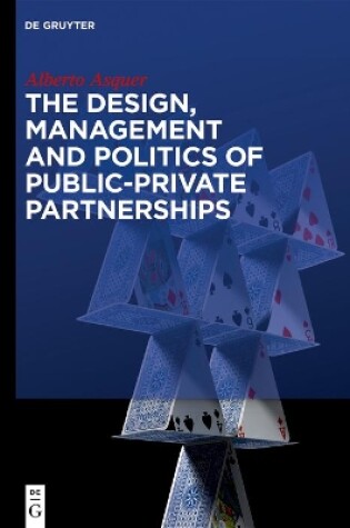 Cover of The Design, Management and Politics of Public-Private Partnerships