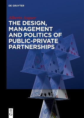 Book cover for The Design, Management and Politics of Public-Private Partnerships