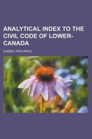 Cover of Analytical Index to the Civil Code of Lower-Canada