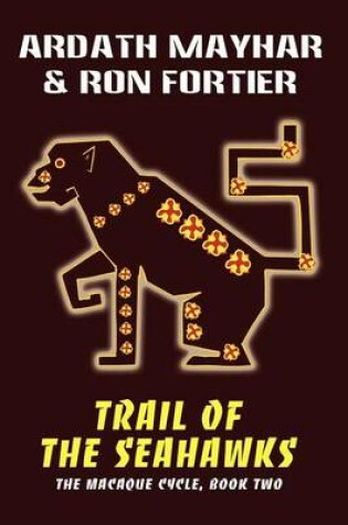 Cover of Trail of the Seahawks [The Macaque Cycle, Book Two]