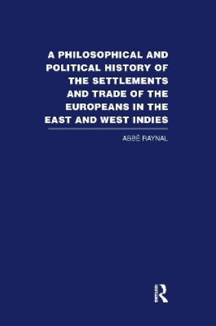 Cover of A Philosophical and Political History of the Settlements and Trade of the Europeans in the East and West Indies