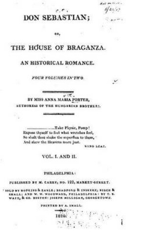 Cover of Don Sebastian, Or The House of Braganza. An Historical Romance - Vol. I and II