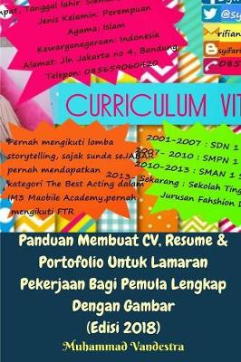 Book cover for Panduan Membuat CV, Resume Dan Portofolio Untuk Lamaran Pekerjaan Bagi Pemula Lengkap Dengan Gambar (Edisi 2018)