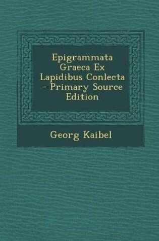 Cover of Epigrammata Graeca Ex Lapidibus Conlecta