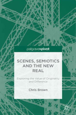 Cover of Scenes, Semiotics and The New Real