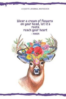 Book cover for Wear a crown of flowers on your head, let it's roots reach your heart