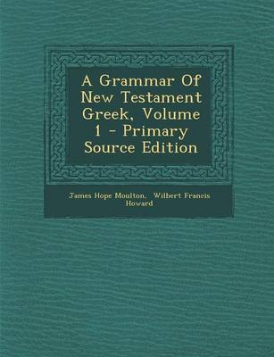 Book cover for A Grammar of New Testament Greek, Volume 1 - Primary Source Edition