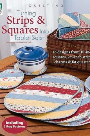 Cover of Turning Strips & Squares Into Table Sets