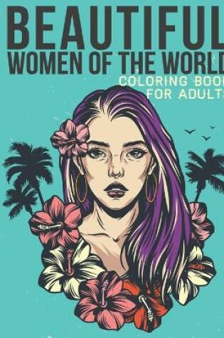 Cover of Beautiful Women of the world coloring book for Adults