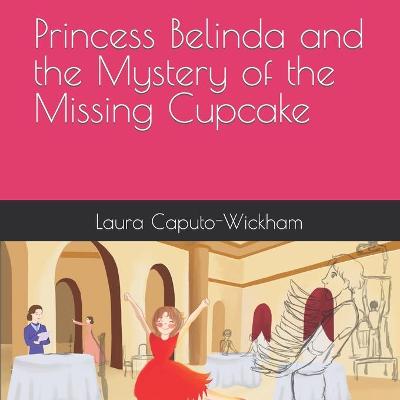 Book cover for Princess Belinda and the Mystery of the Missing Cupcake