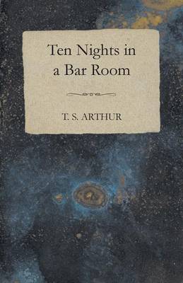 Book cover for 10 Nights In A Bar-Room - And What I Saw There