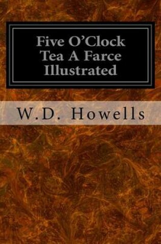 Cover of Five O'Clock Tea A Farce Illustrated