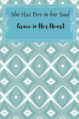 Book cover for She Has Fire in Her Soul Grace in her Heart