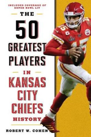 Cover of The 50 Greatest Players in Kansas City Chiefs History